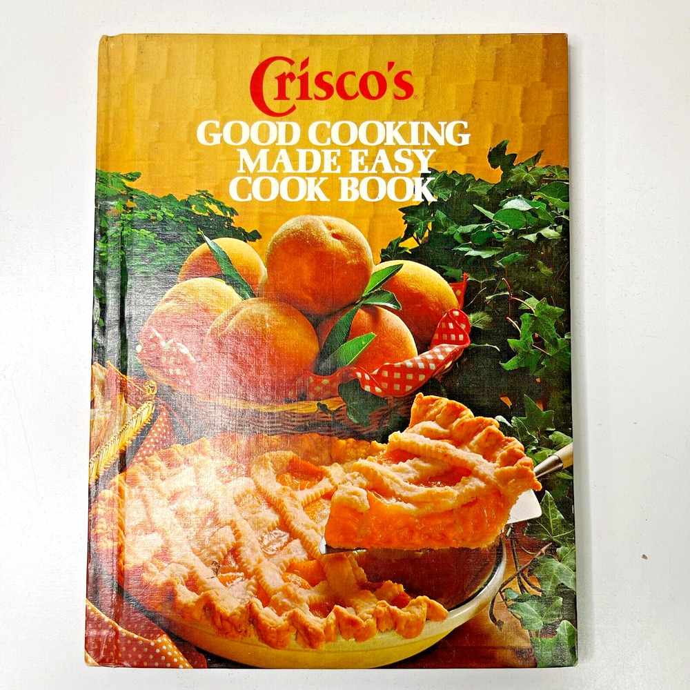 Crisco's Good Cooking Made Easy Cookbook Hardcover Book 1978